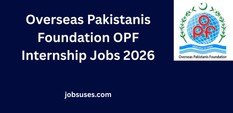Overseas Pakistanis Foundation OPF Internship Jobs 2026 for Graduates & Post-graduates