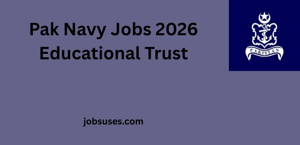 Pak Navy Jobs 2026 Educational Trust – Teaching Faculty, Lecturers & Teachers Career Guide