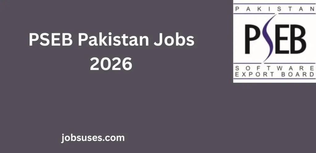PSEB Pakistan Jobs 2026 Apply Online Now – Build a Future in Pakistan’s Tech Growth Sector